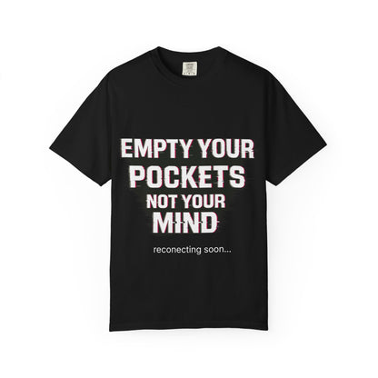 Empty Your Pockets, Not Your Mind — Unisex Graphic Tee Premium