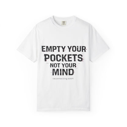 Empty Your Pockets, Not Your Mind — Unisex Graphic Tee Premium