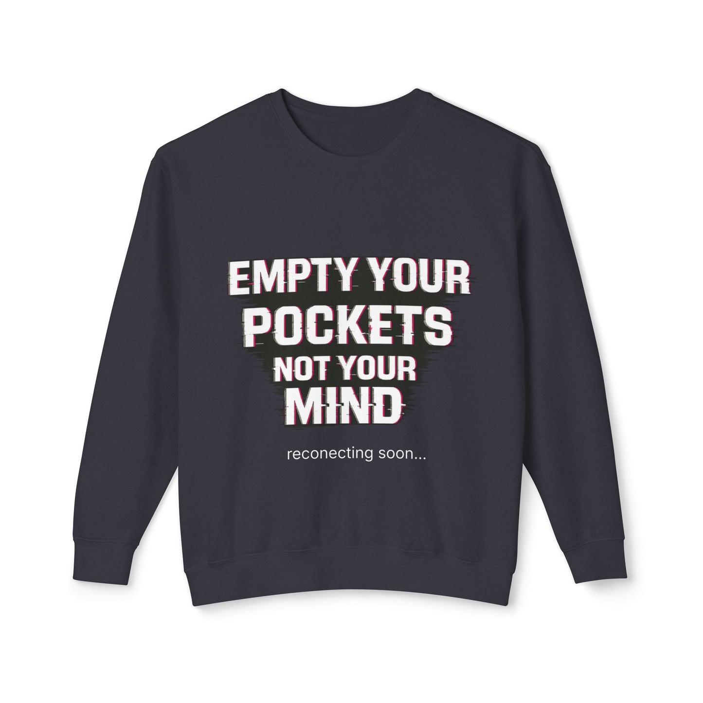 Empty Your Pockets Not Your Mind Unisex Crewneck – Motivational Minimalist Sweatshirt