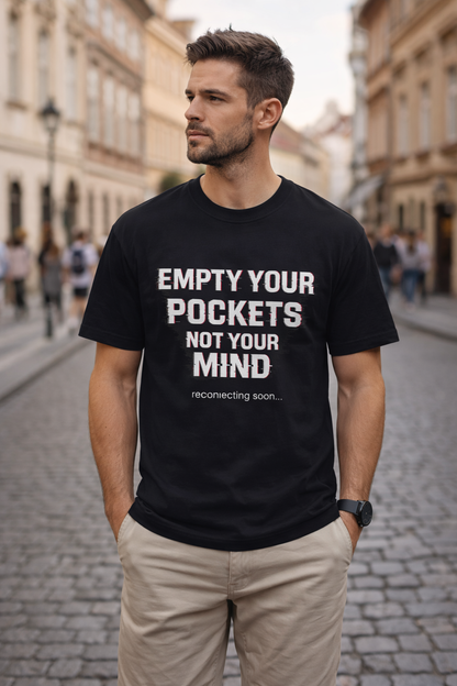 Empty Your Pockets, Not Your Mind — Unisex Graphic Tee Premium