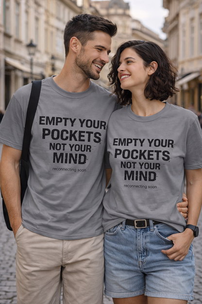 Empty Your Pockets, Not Your Mind — Unisex Graphic Tee Premium