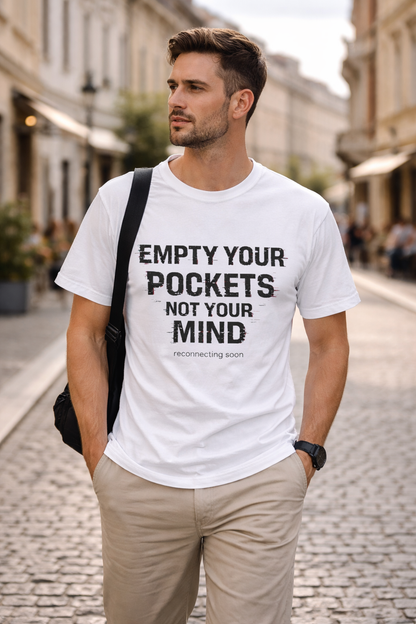 Empty Your Pockets, Not Your Mind — Unisex Graphic Tee Premium