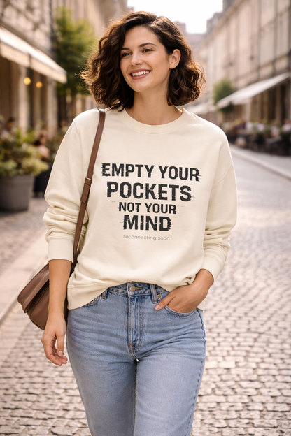 Empty Your Pockets Not Your Mind Unisex Crewneck – Motivational Minimalist Sweatshirt