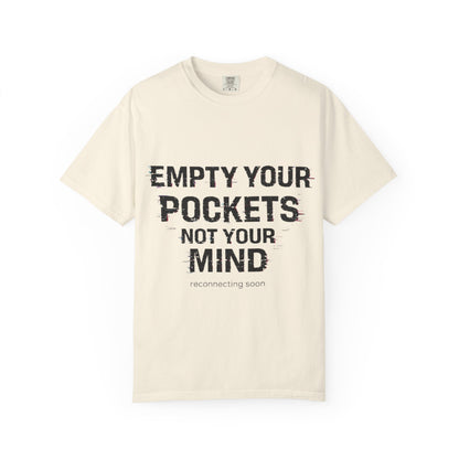 Empty Your Pockets, Not Your Mind — Unisex Graphic Tee Premium