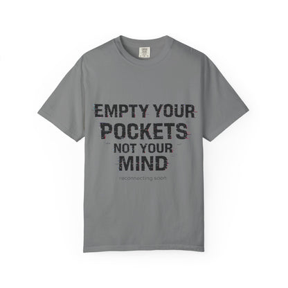 Empty Your Pockets, Not Your Mind — Unisex Graphic Tee Premium