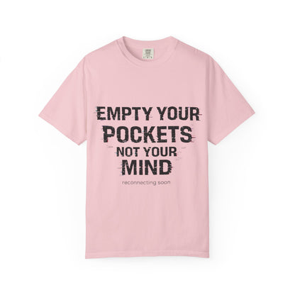 Empty Your Pockets, Not Your Mind — Unisex Graphic Tee Premium