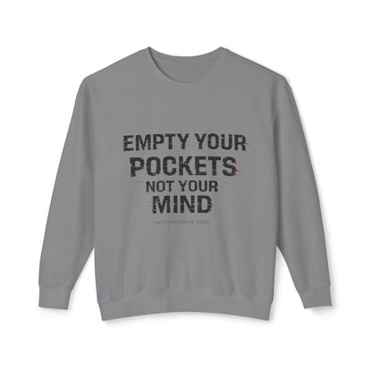 Empty Your Pockets Not Your Mind Unisex Crewneck – Motivational Minimalist Sweatshirt